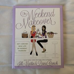 NWOT The Weekend Makeover Book By Jill Martin & Dana Ravich